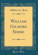 Trent, W: William Gilmore Simms (Classic Reprint)