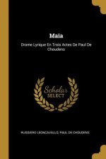 Ma?a: Drame Lyrique En Trois Actes De Paul De Choudens