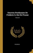 Oeuvres Posthumes De Fréderic Ii, Roi De Prusse; Volume 5