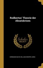 Rodbertus' Theorie Der Absatzkrisen