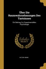 Über Die Raumwahrnehmungen Des Tastsinnes: Ein Beitrag Zur Experimentellen Psychologie