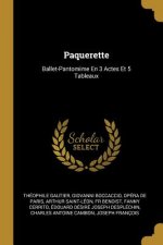 Paquerette: Ballet-Pantomime En 3 Actes Et 5 Tableaux