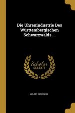 Die Uhrenindustrie Des Württembergischen Schwarzwalds ...
