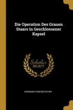 Die Operation Des Grauen Staars in Geschlossener Kapsel