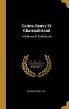 Sainte-Beuve Et Chateaubriand: Probl?mes Et Polémiques
