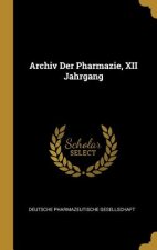 Archiv Der Pharmazie, XII Jahrgang