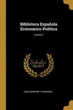 Biblioteca Espa?ola Ecónomico-Política; Volume 3