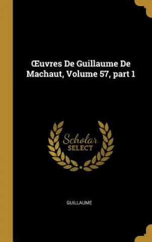 OEuvres De Guillaume De Machaut, Volume 57, part 1