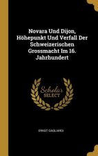 Novara Und Dijon, Höhepunkt Und Verfall Der Schweizerischen Grossmacht Im 16. Jahrhundert