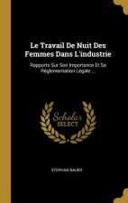Le Travail De Nuit Des Femmes Dans L'industrie: Rapports Sur Son Importance Et Sa Réglementation Légale ...