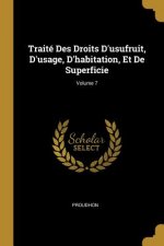 Traité Des Droits D'usufruit, D'usage, D'habitation, Et De Superficie; Volume 7