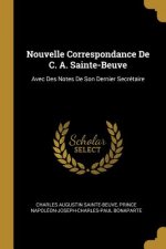Nouvelle Correspondance De C. A. Sainte-Beuve: Avec Des Notes De Son Dernier Secrétaire