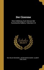 Der Cicerone: Eine Anleitung Zum Genuss Der Kunstwerke Italiens, Volumes 3-4