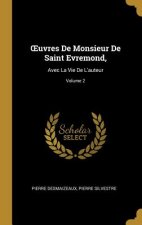 OEuvres De Monsieur De Saint Evremond,: Avec La Vie De L'auteur; Volume 2