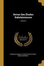 Revue Des Études Rabelaisiennes; Volume 4