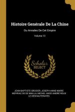 Histoire Genérale De La Chine: Ou Annales De Cet Empire; Volume 13