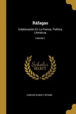 Ráfagas: Colaboración En La Prensa. Política, Literatura; Volume 1