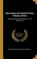 Des Lettres De Cachet Et Des Prisons D'état: Ouvrage Posthume, Composé En 1778, Volumes 1-2
