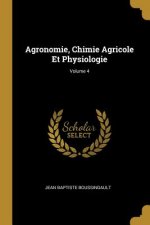 Agronomie, Chimie Agricole Et Physiologie; Volume 4