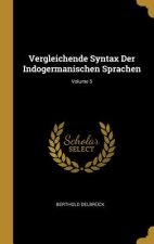 Vergleichende Syntax Der Indogermanischen Sprachen; Volume 5