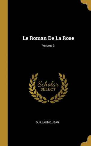 Le Roman De La Rose; Volume 3