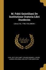 M. Fabii Quintiliani de Institutione Oratoria Libri Duodecim: Libros I-III, 1798, Volumen I