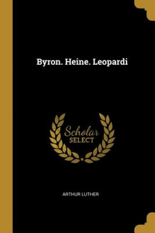 Byron. Heine. Leopardi