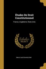 Études De Droit Constitutionnel: France, Angleterre, États-Unis