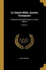 La Sainte Bible, Ancien Testament: Traduction Nouvelle D'apres Le Texte Hébreu; Volume 2