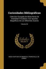 Curiosidades Bibliográficas: Coleccion Escogida De Obras Raras De Amenidad Y Erudicion, Con Apuntes Biográficos De Los Diferentes Autores; Volume 3
