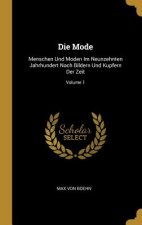 Die Mode: Menschen Und Moden Im Neunzehnten Jahrhundert Nach Bildern Und Kupfern Der Zeit; Volume 1