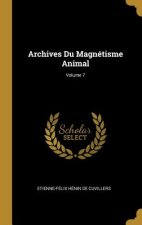 Archives Du Magnétisme Animal; Volume 7