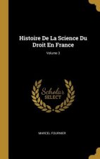 Histoire De La Science Du Droit En France; Volume 3