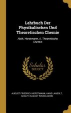 Lehrbuch Der Physikalischen Und Theoretischen Chemie: Abth. Horstmann, A. Theoretische Chemie