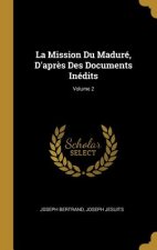 La Mission Du Maduré, D'apr?s Des Documents Inédits; Volume 2