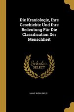 Die Kraniologie, Ihre Geschichte Und Ihre Bedeutung Für Die Classification Der Menschheit