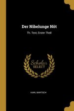 Der Nibelunge Nôt: Th. Text, Erster Theil