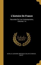 L'histoire De France: Racontée Par Les Contemporains, Volumes 1-4