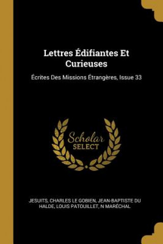 Lettres Édifiantes Et Curieuses: Écrites Des Missions Étrang?res, Issue 33