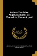 Brehms Thierleben, Allgemeine Kunde Des Thierreichs, Volume 1, Part 1