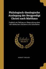 Philologisch-Theologische Auslegung Der Bergpredigt Christi Nach Matthaus: Zugleich Ein Beitrag Zur Begrundung Einer Rein-Biblischen Glaubens-Und Gitt