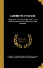 Manuscrits Orientaux: Catalogues Des Manuscrits Syriaques Et Sabéens (Manda?tes) De La Biblioth?que Nationale