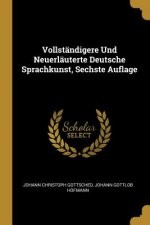 Vollständigere Und Neuerläuterte Deutsche Sprachkunst, Sechste Auflage