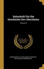 Zeitschrift Für Die Geschichte Des Oberrheins; Volume 29