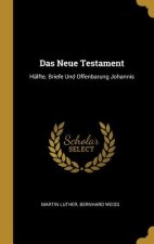 Das Neue Testament: Hälfte. Briefe Und Offenbarung Johannis