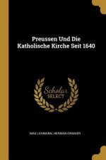 Preussen Und Die Katholische Kirche Seit 1640