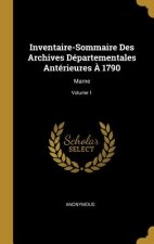 Inventaire-Sommaire Des Archives Départementales Antérieures ? 1790: Marne; Volume 1
