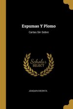 Espumas Y Plomo: Cartas Sin Sobre