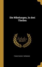 Die Nibelungen, in Drei Theilen