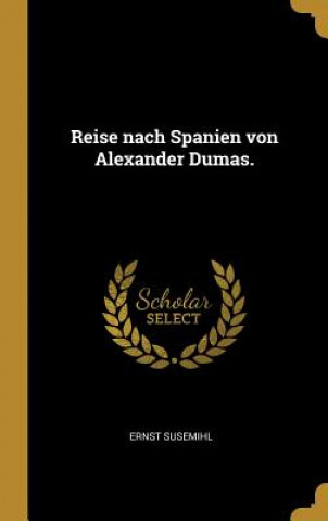 Reise Nach Spanien Von Alexander Dumas.